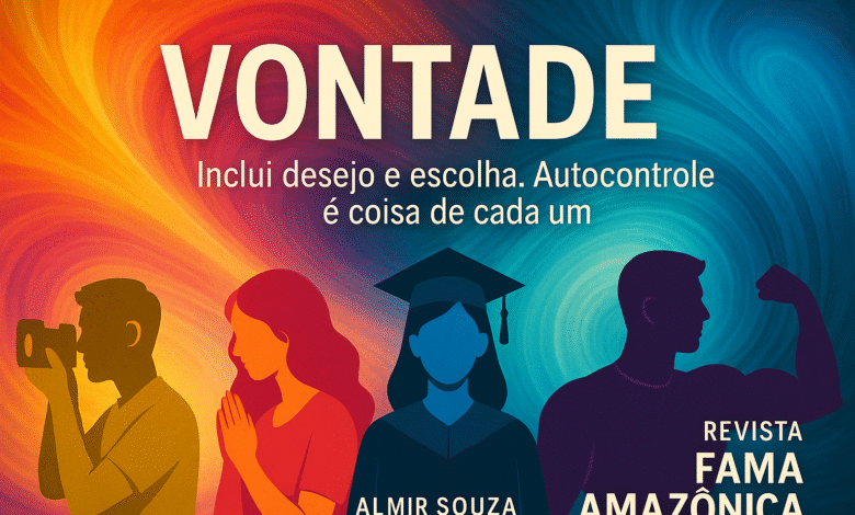 A Vontade Humana: Entre o Desejo, a Escolha e o Domínio
