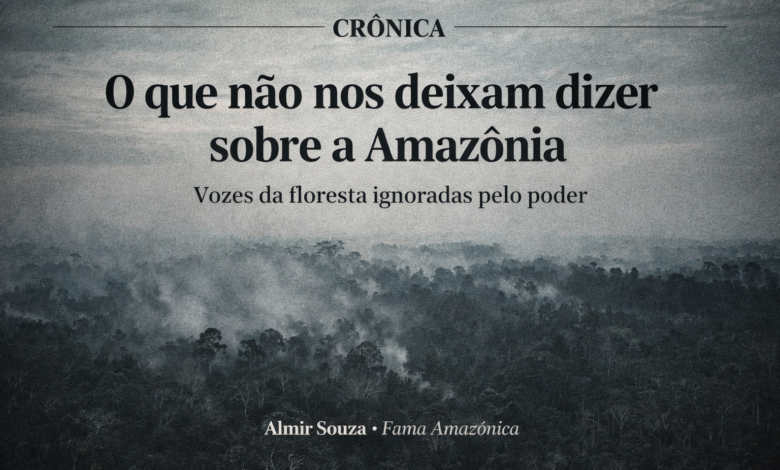 O que não nos deixam dizer sobre a Amazônia